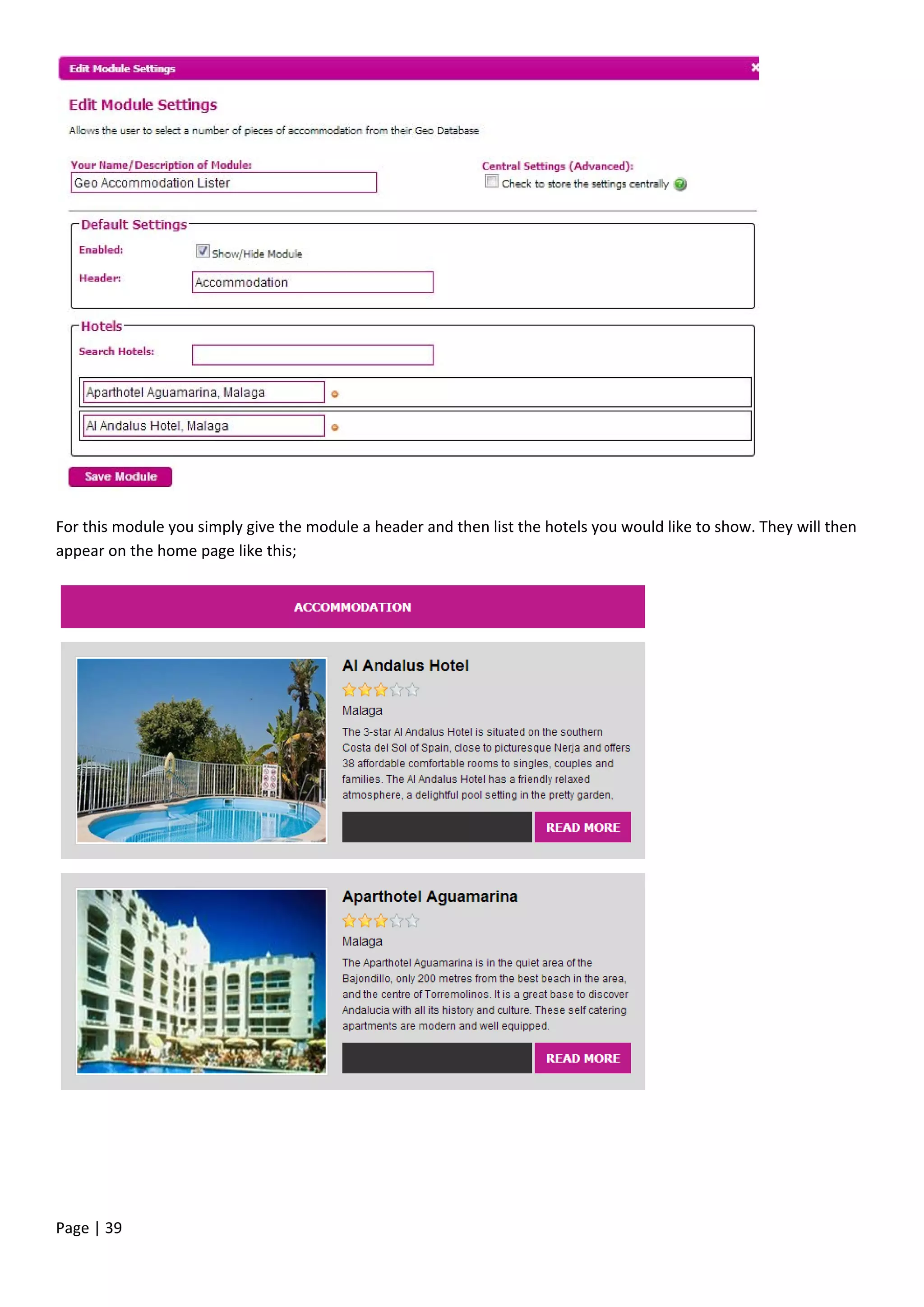 Page | 39
For this module you simply give the module a header and then list the hotels you would like to show. They will then
appear on the home page like this;
 
