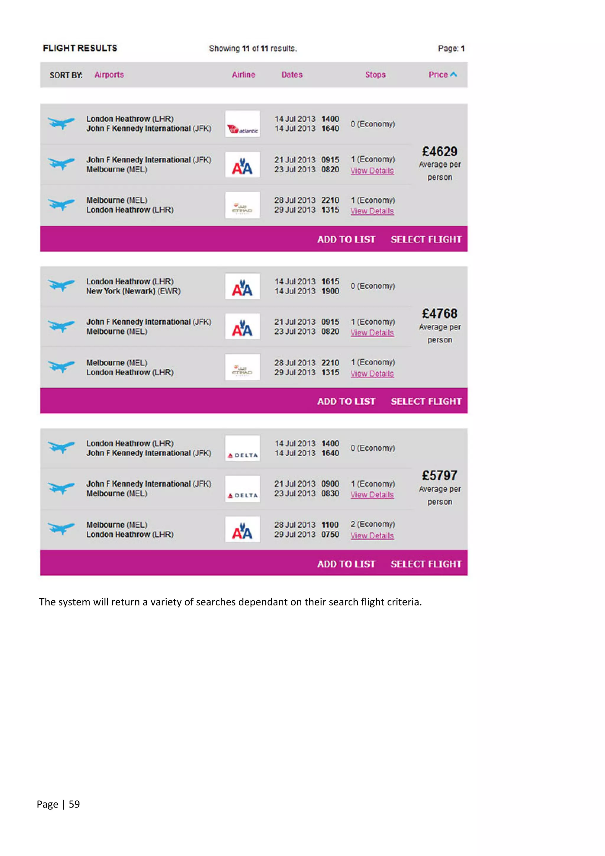 Page | 59
The system will return a variety of searches dependant on their search flight criteria.
 