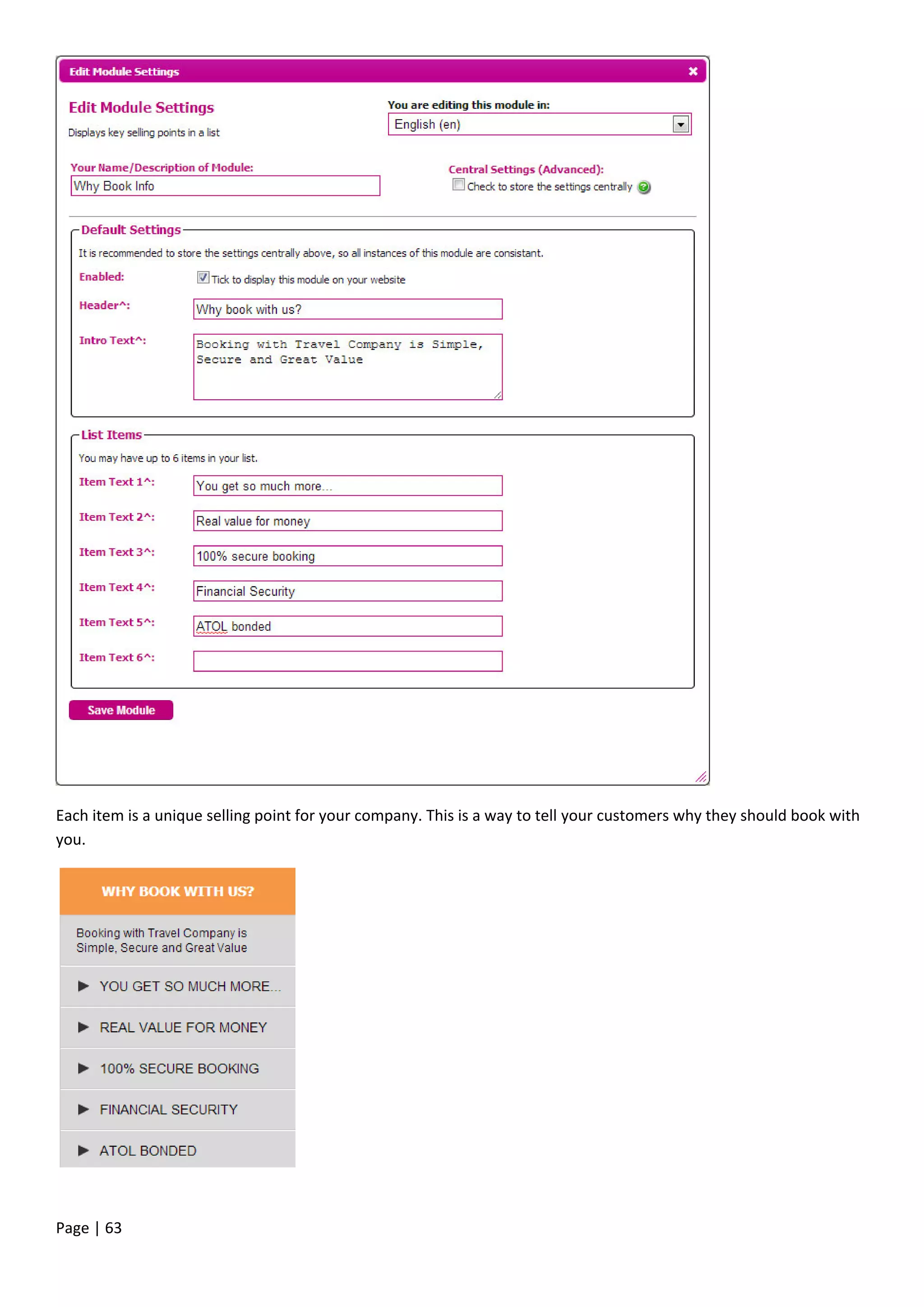 Page | 63
Each item is a unique selling point for your company. This is a way to tell your customers why they should book with
you.
 