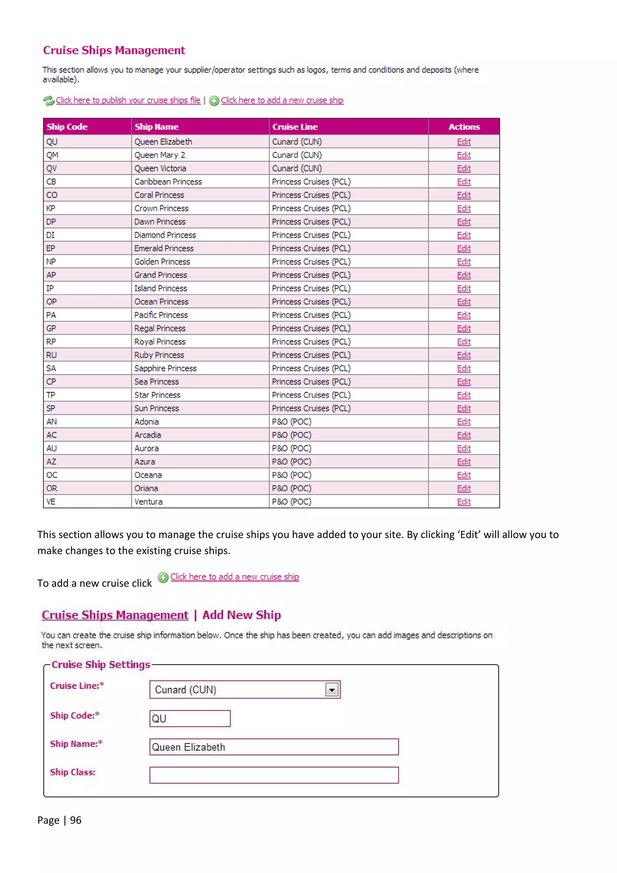 Page | 96
This section allows you to manage the cruise ships you have added to your site. By clicking ‘Edit’ will allow you to
make changes to the existing cruise ships.
To add a new cruise click
 