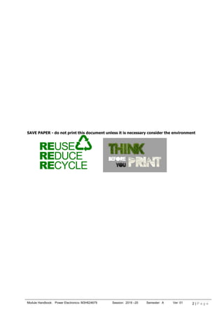 Module Handbook: Power Electronics- M3H624679 Session: 2019 –20 Semester: A Ver: 01 2 | P a g e
age 1
SAVE PAPER - do not print this document unless it is necessary consider the environment
 