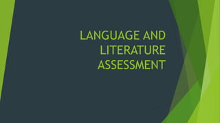 LANGUAGE AND
LITERATURE
ASSESSMENT
 