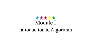 Module I
Introduction to Algorithm
 