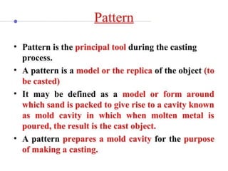 Unit - I Metal Casting Process, types of pattern | PPTX