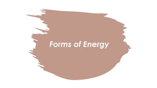 Forms of Energy
 