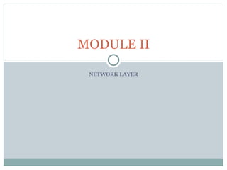 NETWORK LAYER
MODULE II
 