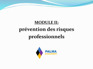 MODULE II:
prévention des risques
professionnels
 