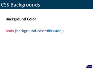 CSS Backgrounds
Background Color
body {background-color:#b0c4de;}
 