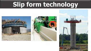 Slip form technology
 
