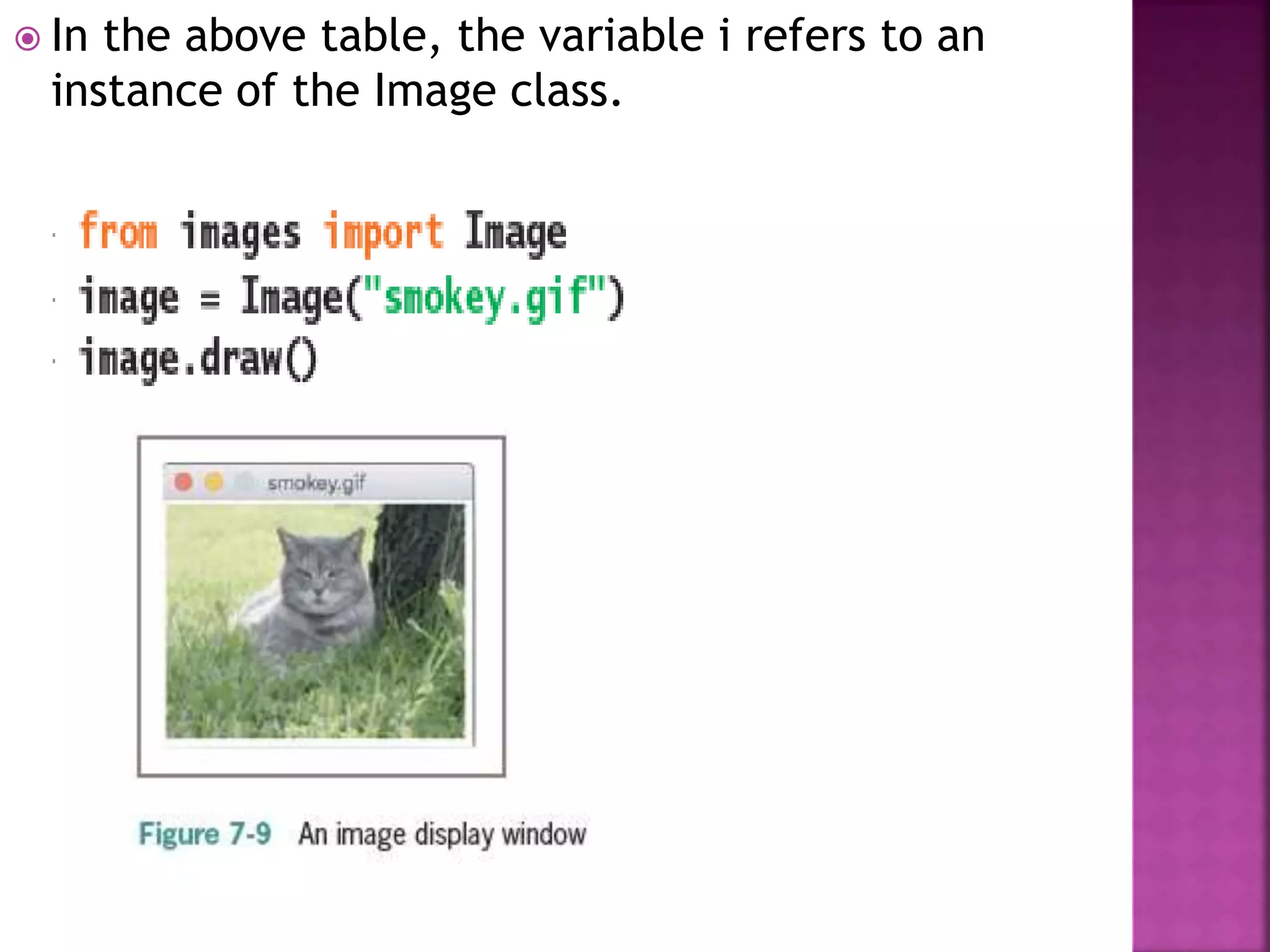  In the above table, the variable i refers to an
instance of the Image class.
 