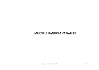 MULTIPLE RANDOM VARIABLESMULTIPLE RANDOM VARIABLES
5Vijaya Laxmi, Dept. of EEE
 