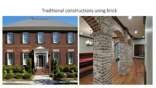 Traditional constructions using brick
Prepared by-
Prof. Basweshwar S. J.
 
