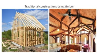 Traditional constructions using timber
Prepared by-
Prof. Basweshwar S. J.
 