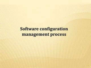 Software configuration
management process
7
 