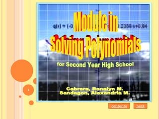 Module in Solving Polynomials for Second Year High School Cabrera, Ronalyn M. Sandagon, Alexandria M. contents next 