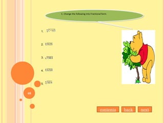 C. Change the following into Fractional form.C. Change the following into Fractional form.
1.
2.
3.
4.
5.
nextbackcontents
46
 