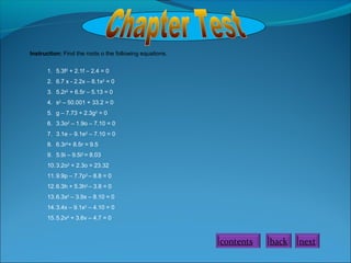 Instruction: Find the roots o the following equations.
1. 5.3f2
+ 2.1f – 2.4 = 0
2. 6.7 x - 2.2x – 8.1x2
= 0
3. 5.2r2
+ 6.5r – 5.13 = 0
4. s2
– 50.001 + 33.2 = 0
5. g – 7.73 + 2.3g2
= 0
6. 3.3o2
– 1.9o – 7.10 = 0
7. 3.1e – 9.1e2
– 7.10 = 0
8. 6.3r2
+ 8.5r = 9.5
9. 5.9i – 9.5i2
= 8.03
10.3.2o2
+ 2.3o = 23.32
11.9.9p – 7.7p2
– 8.8 = 0
12.6.3h + 5.3h2
– 3.8 = 0
13.6.3x2
– 3.9x – 8.10 = 0
14.3.4x – 9.1x2
– 4.10 = 0
15.5.2v2
+ 3.6v – 4.7 = 0
contents back next
 