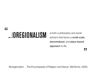 BIOREGIONALISM
 