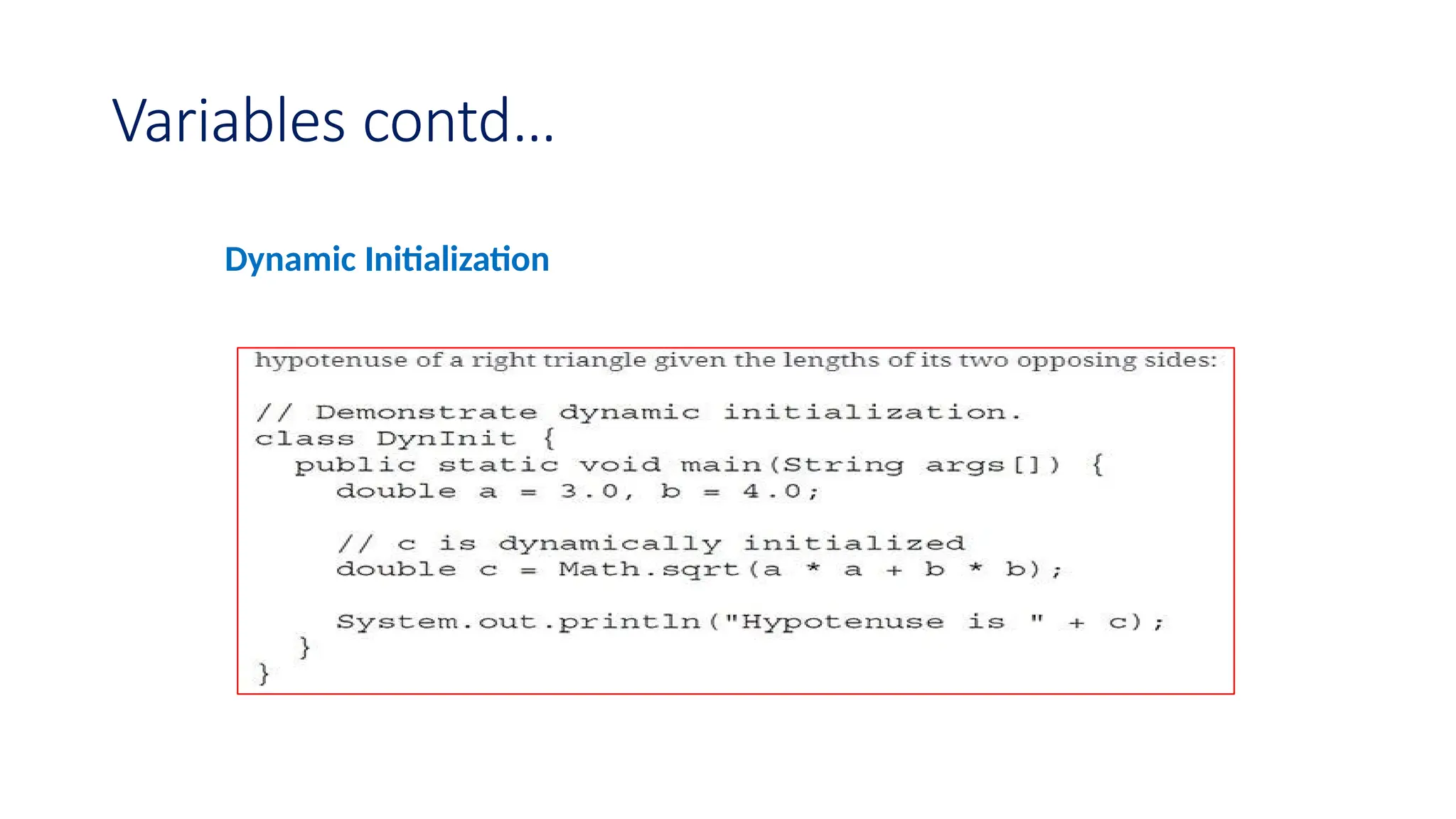 Variables contd… Dynamic Initialization 