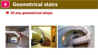 Geometrical stairs4
Of any geometrical shape
 