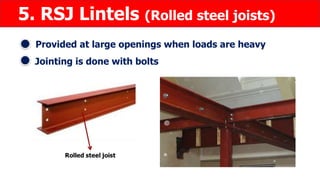 5. RSJ Lintels (Rolled steel joists)
Provided at large openings when loads are heavy
Jointing is done with bolts
 