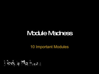 Module Madness 10 Important Modules 