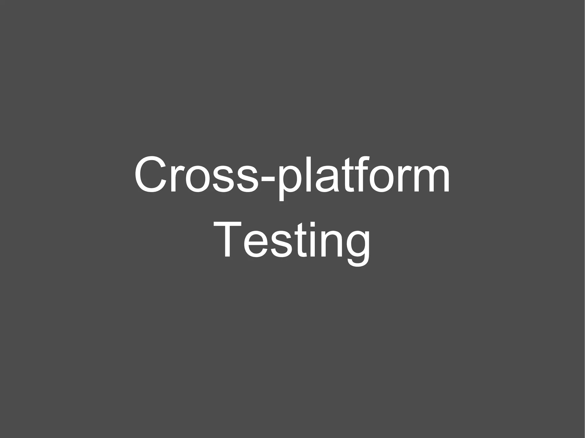 Cross-platform Testing 