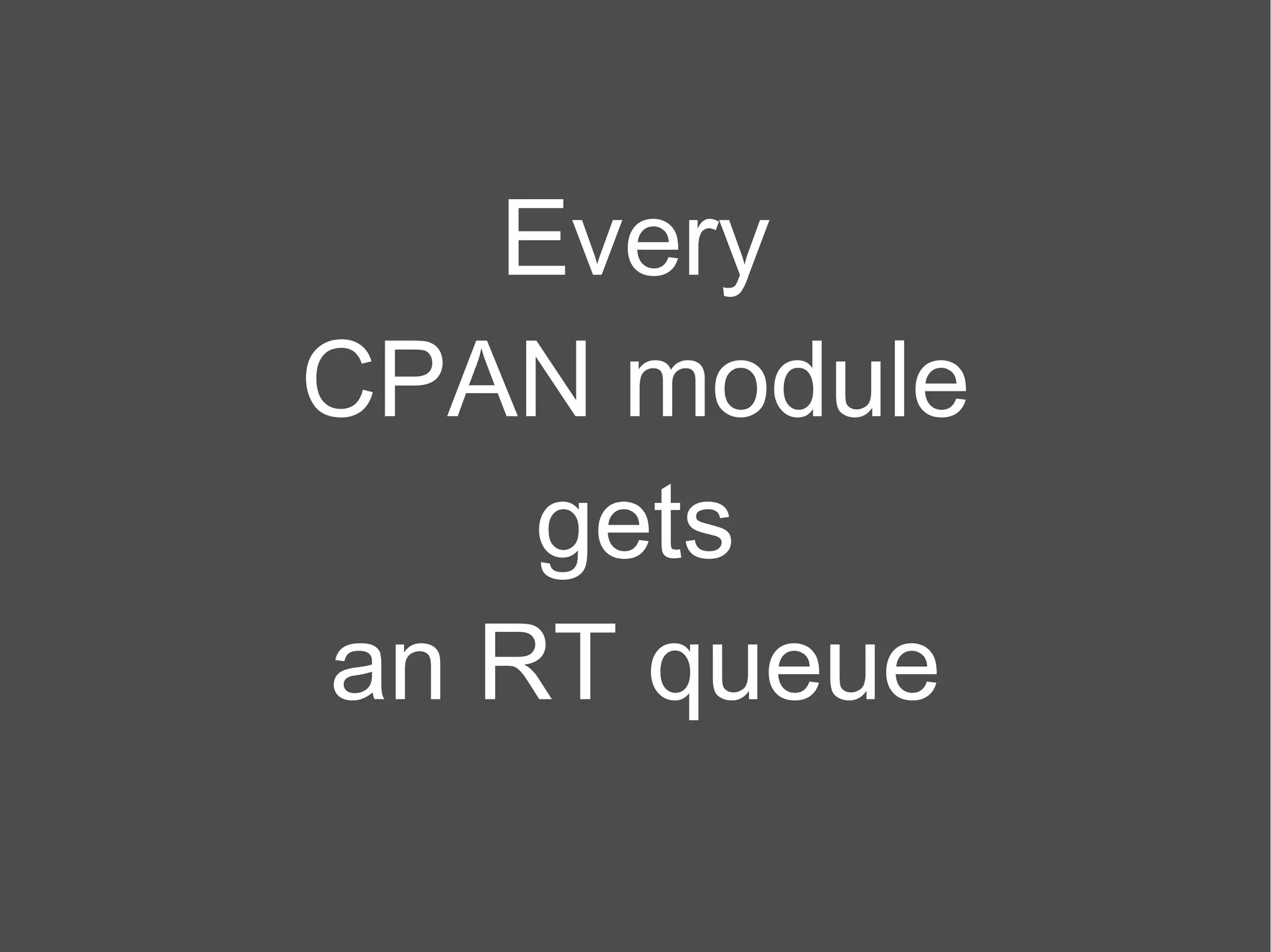 Every CPAN module gets an RT queue 