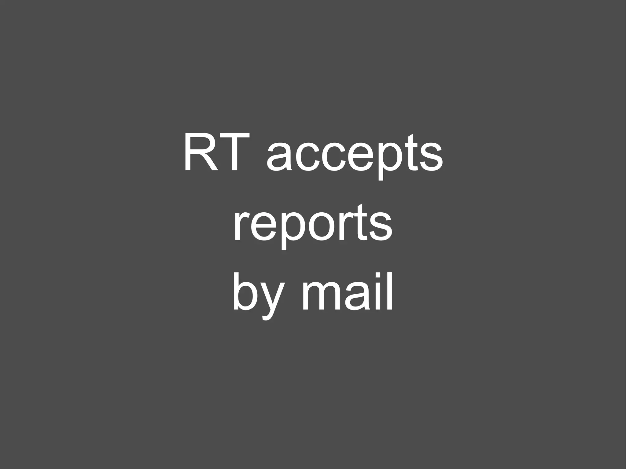 RT accepts reports by mail 