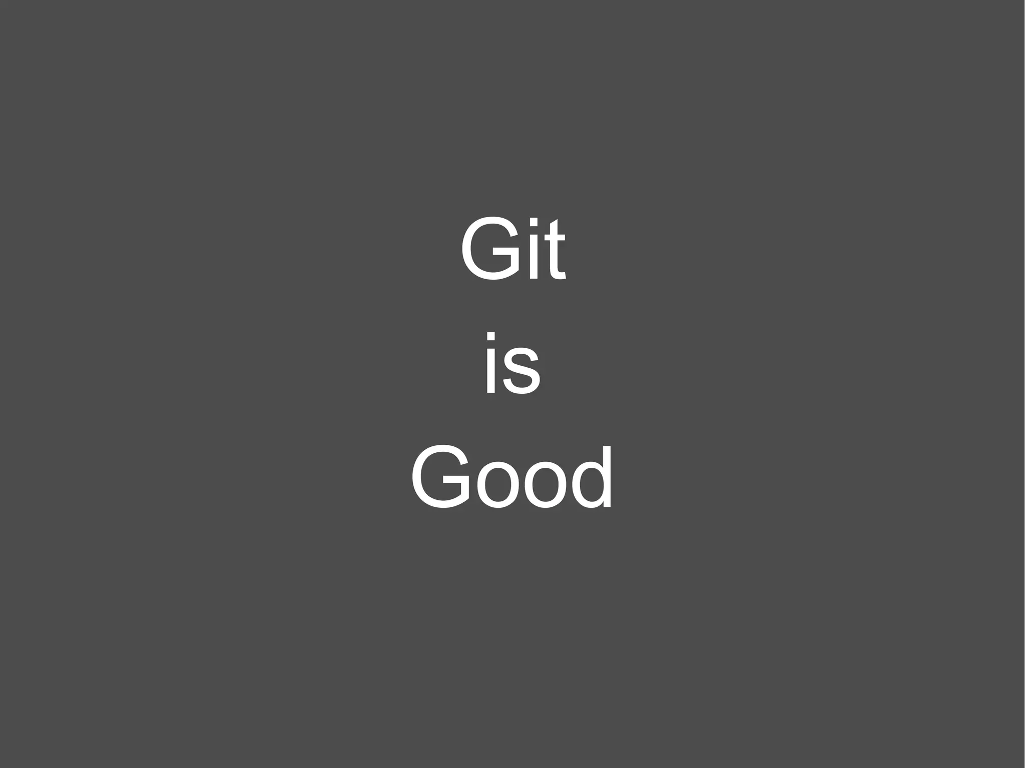 Git is Good 