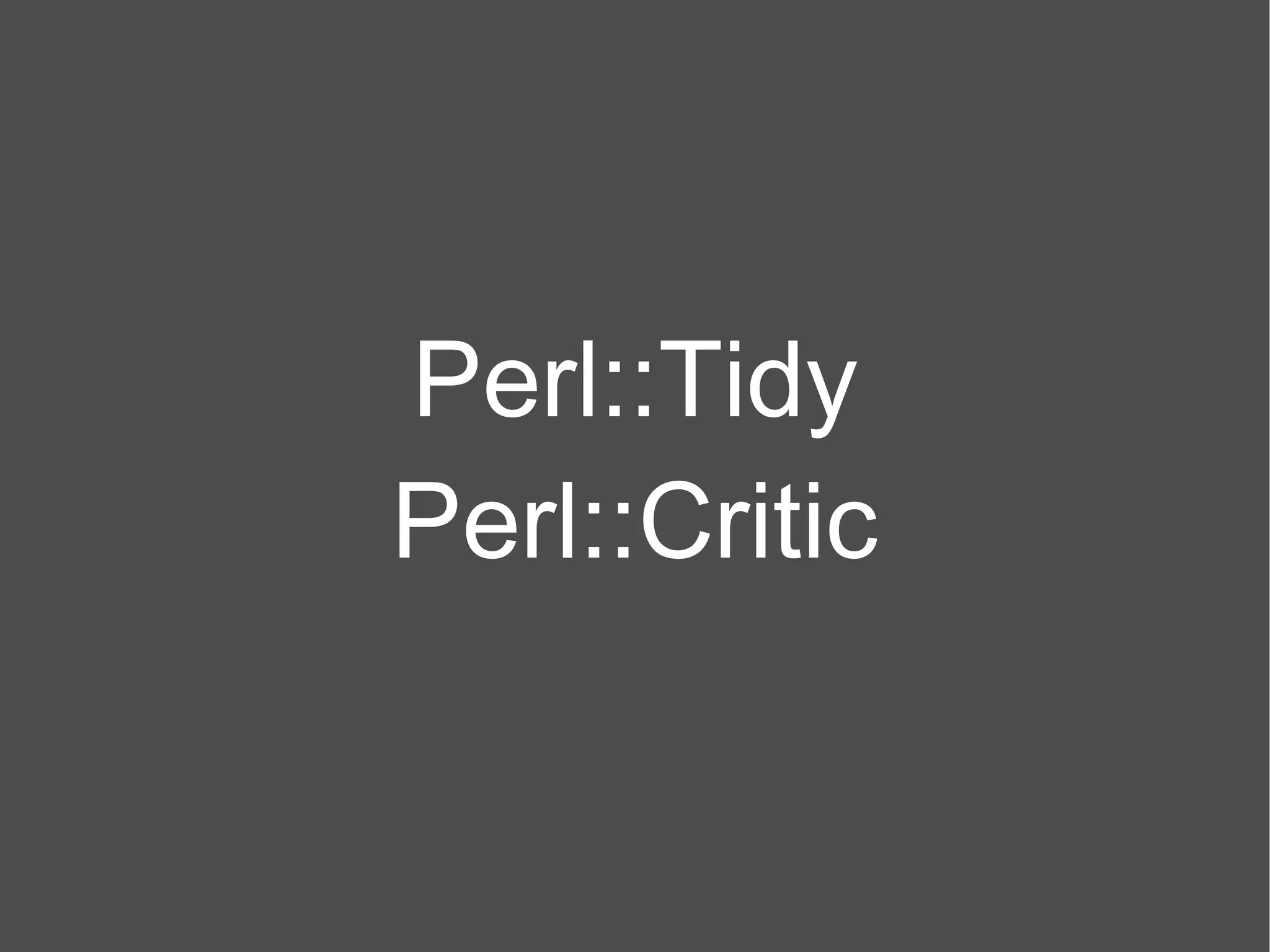 Perl::Tidy Perl::Critic 