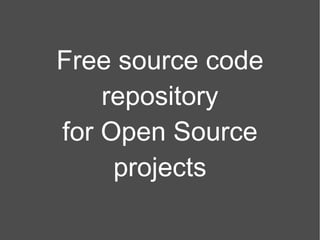 Free source code repository for Open Source projects 