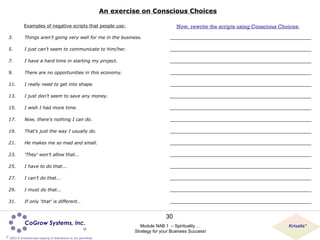 An exercise on Conscious Choices <ul><li>Examples of negative scripts that people use: </li></ul><ul><li>Things aren’t goi...