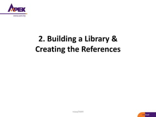 2. Building a Library &
Creating the References
noaa/HAH
 