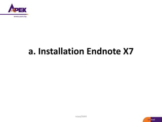 a. Installation Endnote X7
noaa/HAH
 