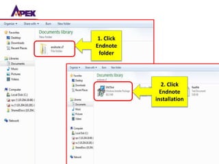 noaa/HAH
1. Click
Endnote
folder
2. Click
Endnote
installation
 