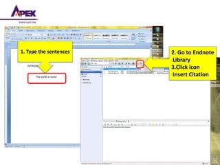 noaa/HAH
1. Type the sentences 2. Go to Endnote
Library
3.Click icon
Insert Citation
 