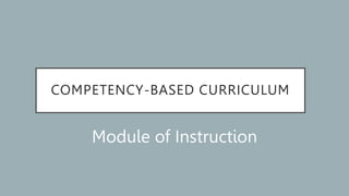 COMPETENCY-BASED CURRICULUM
Module of Instruction
 
