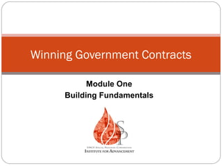 Winning Government Contracts
Module One
Building Fundamentals

 