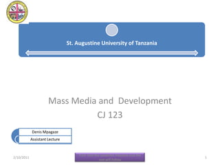 Mass Media and  Development CJ 123 2/11/2011 Find  first the academic freedom and the rest will follow 1 