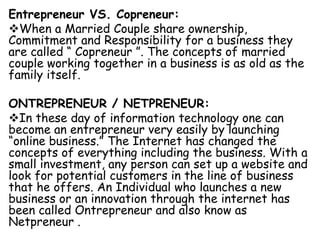 Entrepreneur VS. Copreneur:
When a Married Couple share ownership,
Commitment and Responsibility for a business they
are ...