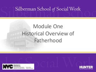 Module One
Historical Overview of
Fatherhood
 