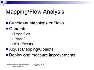 Mapping/Flow Analysis Candidate Mappings or Flows Generate Trace files “Plans” Wait Events Adjust Mapping/Objects Deploy and measure improvements 
