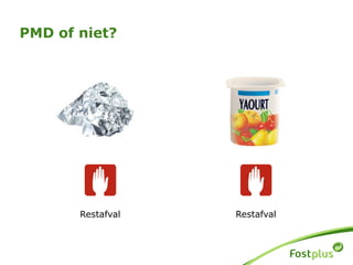Restafval Restafval
PMD of niet?
 