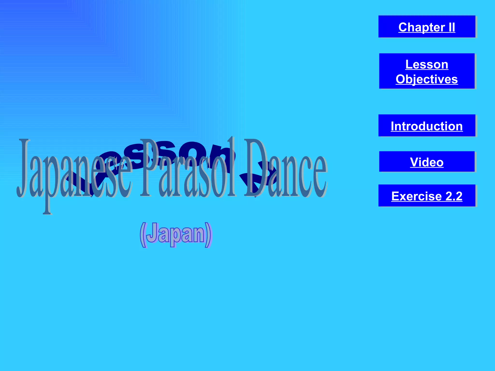 Lesson 2 Japanese Parasol Dance (Japan) Video Chapter II Introduction Lesson Objectives Exercise 2.2 