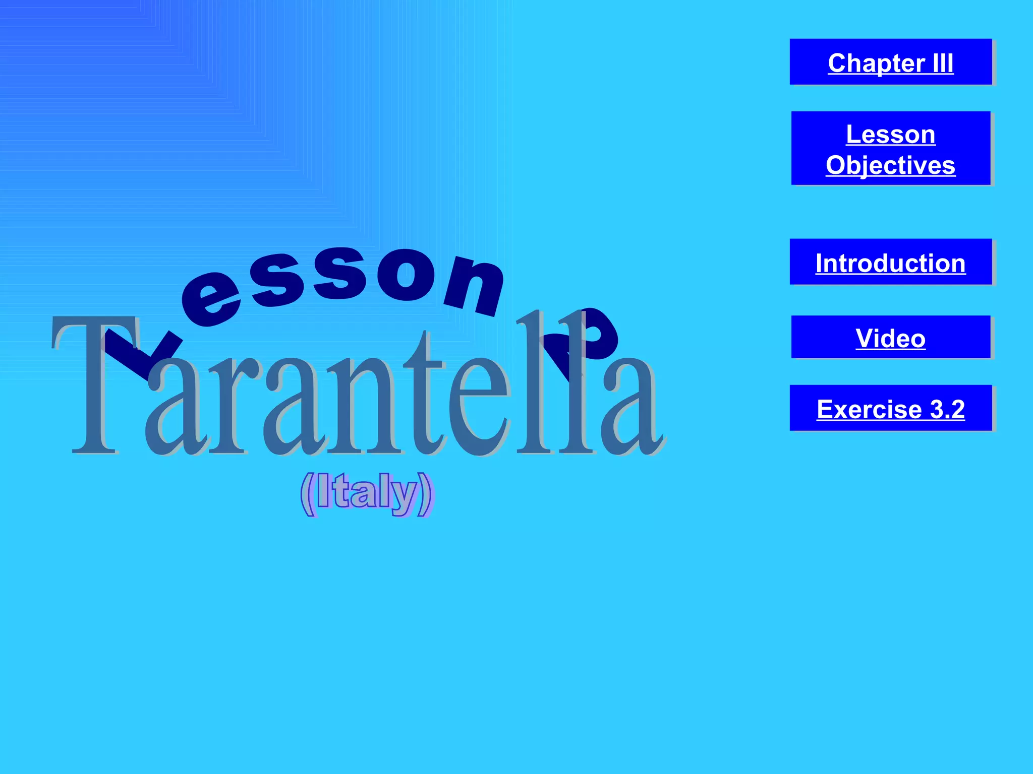 Lesson 2 Tarantella (Italy) Video Chapter III Introduction Lesson Objectives Exercise 3.2 