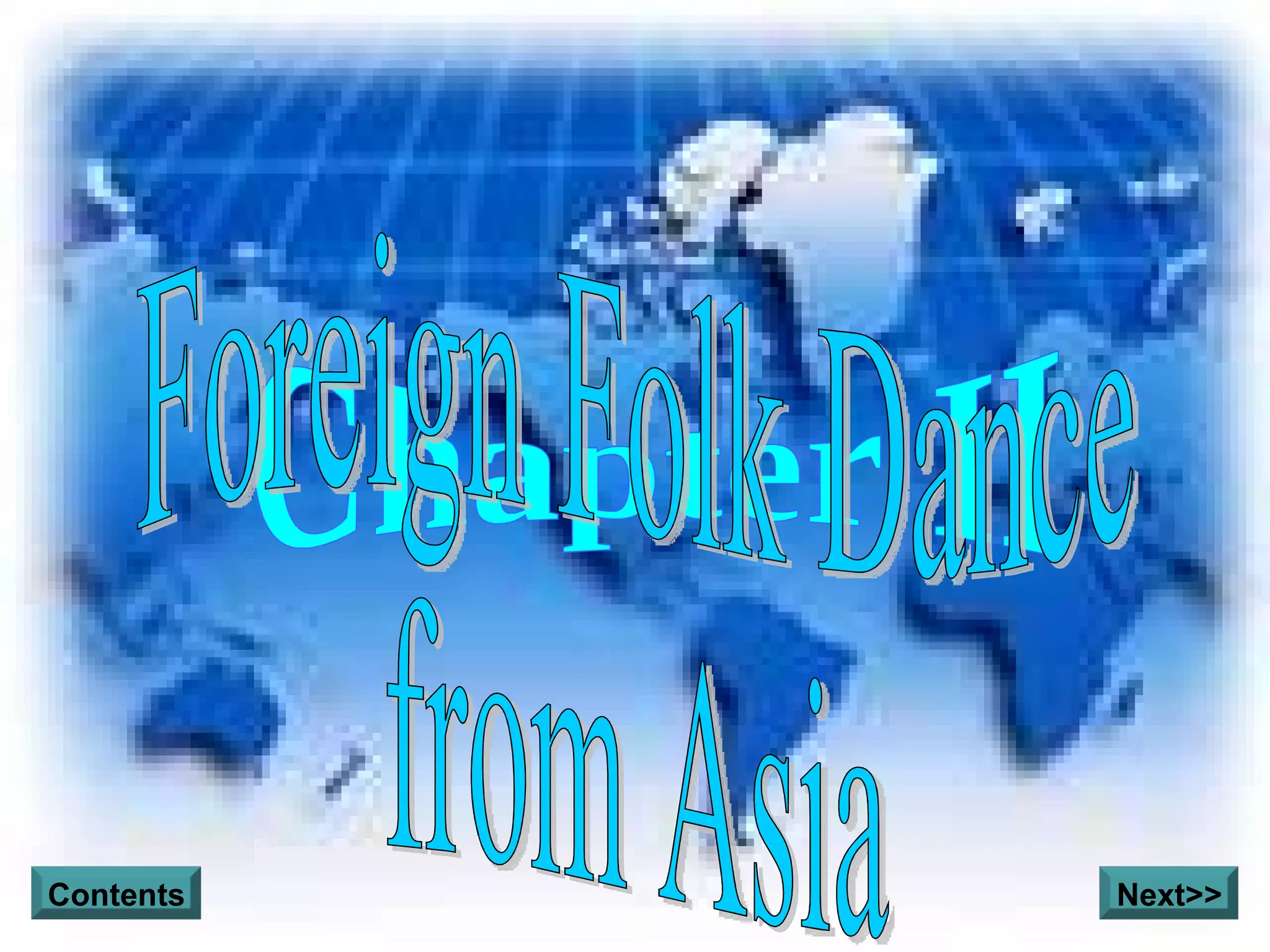 Chapter II Foreign Folk Dance from Asia Next>> Contents 