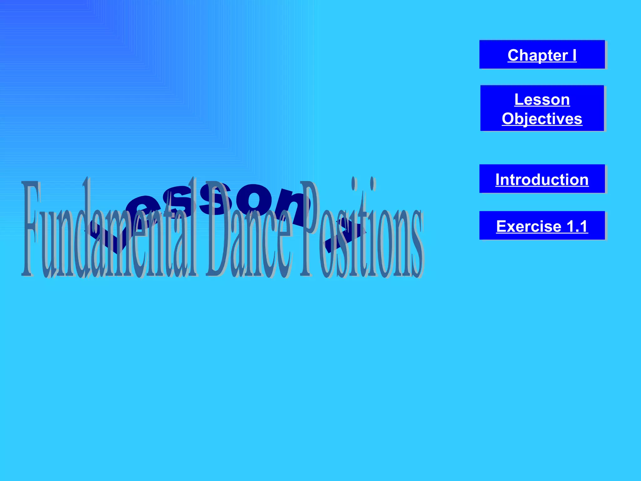 Lesson 1 Fundamental Dance Positions Chapter I Introduction Lesson Objectives Exercise 1.1 