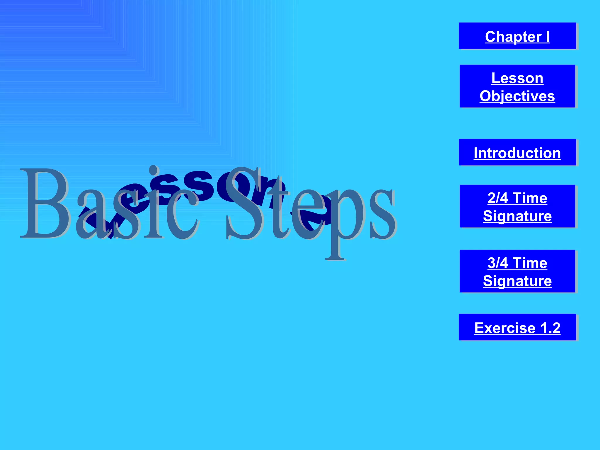 Lesson 2 Basic Steps 2/4 Time Signature 3/4 Time Signature Chapter I Introduction Lesson Objectives Exercise 1.2 