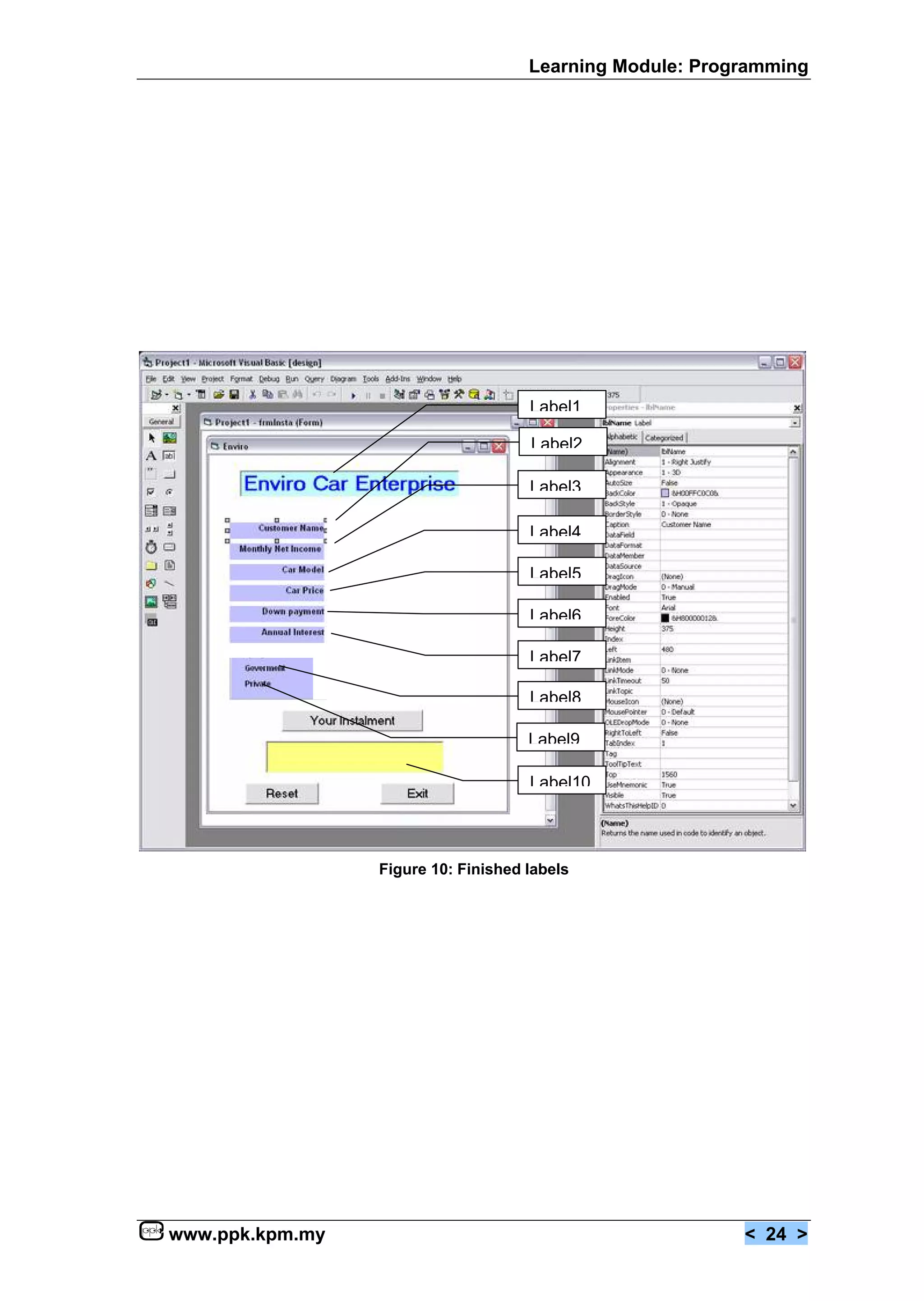 Learning Module: Programming




                                     Label1

                                     Label2

                                     Label3

                                     Label4

                                     Label5

                                     Label6

                                     Label7

                                     Label8

                                     Label9

                                     Label10




                 Figure 10: Finished labels




www.ppk.kpm.my                                            < 24 >
 